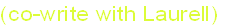 (co-write with Laurell)