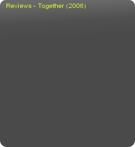 Reviews - Together (2006)