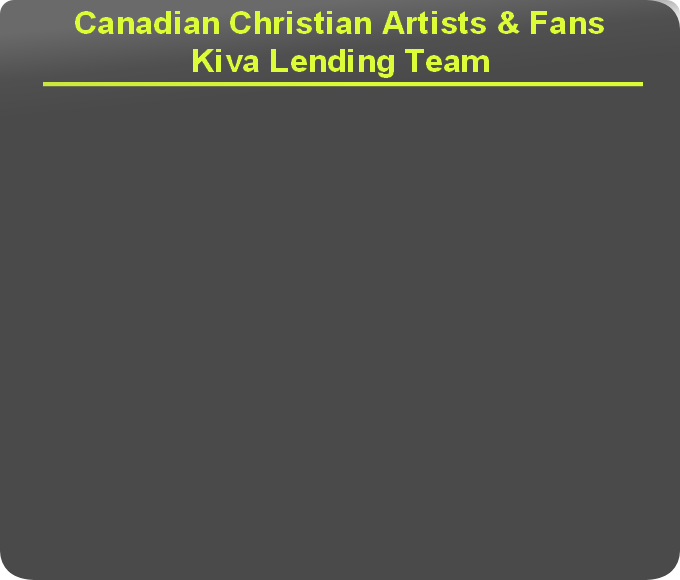 Canadian Christian Artists & Fans
Kiva Lending Team