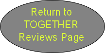 Return to 
TOGETHER
Reviews Page