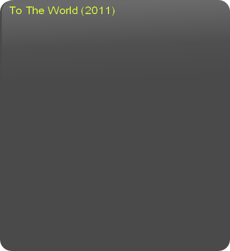 To The World (2011) 